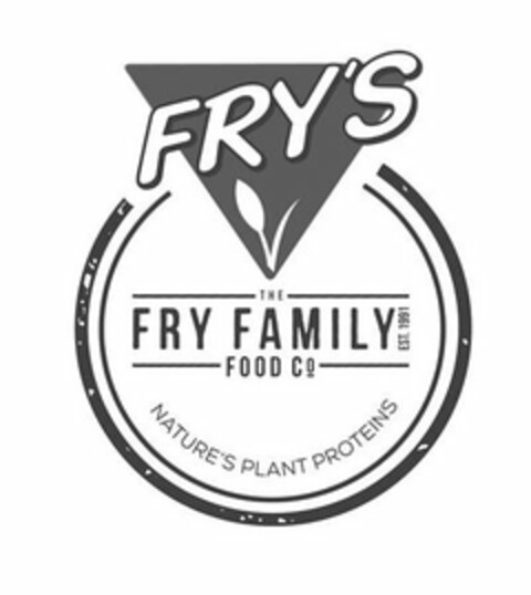 FRY'S THE FRY FAMILY FOOD CO EST. 1991 NATURE'S PLANT PROTEINS Logo (USPTO, 17.04.2018)