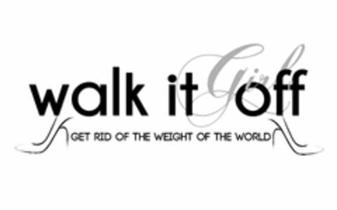 WALK IT OFF GIRL GET RID OF THE WEIGHT OF THE WORLD Logo (USPTO, 07.08.2020)