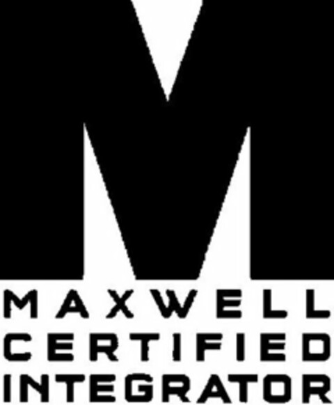 M MAXWELL CERTIFIED INTEGRATOR Logo (USPTO, 25.11.2009)