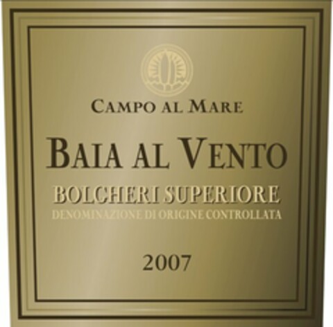 CAMPO AL MARE BAIA AL VENTO BOLGHERI SUPERIORE DENOMINAZIONE DI ORIGINE CONTROLLATA 2007 Logo (USPTO, 28.06.2010)