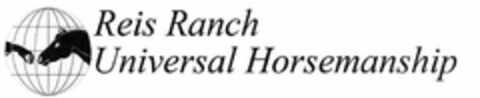 REIS RANCH UNIVERSAL HORSEMANSHIP Logo (USPTO, 22.10.2010)