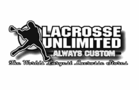 LACROSSE UNLIMITED ALWAYS CUSTOM THE WORLDS LARGEST LACROSSE STORES Logo (USPTO, 29.02.2012)