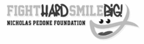 FIGHTHARDSMILEBIG! NICHOLAS PEDONE FOUNDATION Logo (USPTO, 18.07.2014)