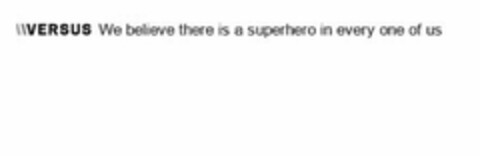 VERSUS WE BELIEVE THERE IS A SUPERHERO IN EVERY ONE OF US Logo (USPTO, 25.07.2014)