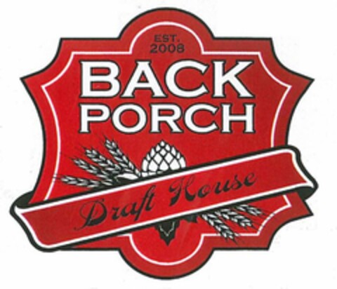 EST. 2008 BACK PORCH DRAFT HOUSE Logo (USPTO, 14.05.2015)