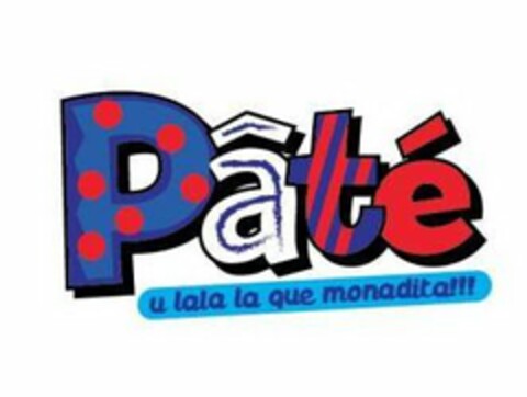 PATÉ U LALA LA QUE MONADITA!!! Logo (USPTO, 22.09.2017)