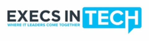 EXECS IN TECH WHERE IT LEADERS COME TOGETHER Logo (USPTO, 28.03.2019)