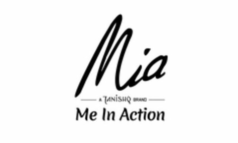 MIA A TANISHQ BRAND ME IN ACTION Logo (USPTO, 31.10.2019)