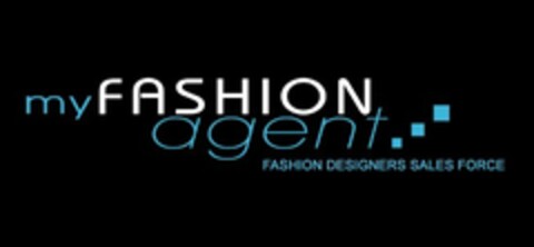MY FASHION AGENT FASHION DESIGNERS SALES FORCE Logo (USPTO, 02/20/2012)