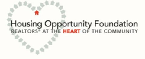 HOUSING OPPORTUNITY FOUNDATION REALTORS AT THE HEART OF THE COMMUNITY Logo (USPTO, 12.07.2013)