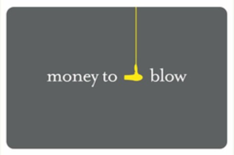 MONEY TO BLOW Logo (USPTO, 26.09.2013)