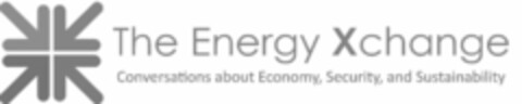 THE ENERGY XCHANGE CONVERSATIONS ABOUT ECONOMY, SECURITY, AND SUSTAINABILITY Logo (USPTO, 02/09/2015)