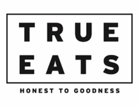 TRUE EATS HONEST TO GOODNESS Logo (USPTO, 29.03.2016)