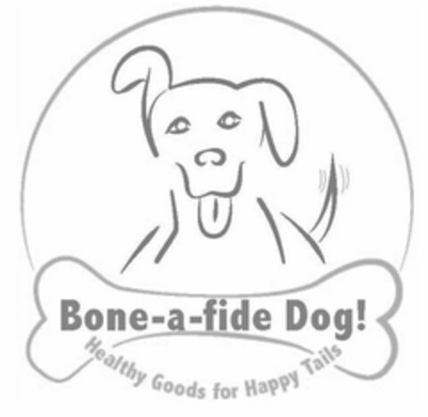 BONE-A-FIDE DOG! HEALTHY GOODS FOR HAPPY TAILS Logo (USPTO, 04/27/2016)