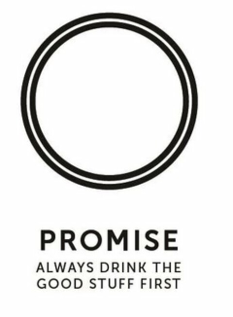 PROMISE ALWAYS DRINK THE GOOD STUFF FIRST Logo (USPTO, 15.10.2019)