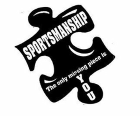 SPORTSMANSHIP THE ONLY MISSING PIECE IS YOU Logo (USPTO, 07/01/2020)