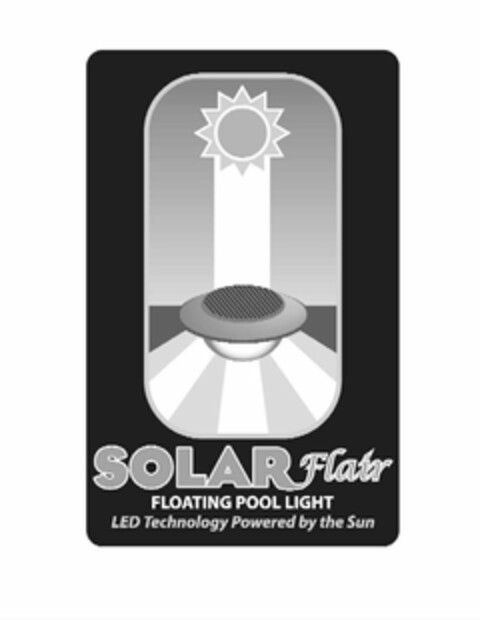 SOLAR FLAIR FLOATING POOL LIGHT LED TECHNOLOGY POWERED BY THE SUN Logo (USPTO, 25.01.2012)