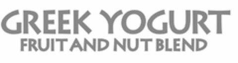 GREEK YOGURT FRUIT AND NUT BLEND Logo (USPTO, 05/09/2012)