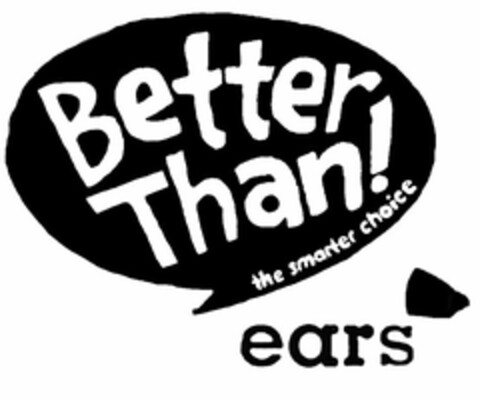 BETTER THAN! THE SMARTER CHOICE EARS Logo (USPTO, 03.12.2013)