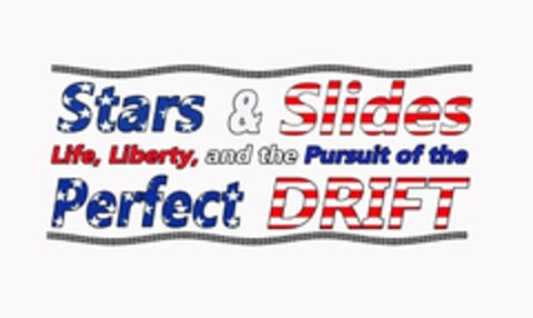 STARS & SLIDES LIFE, LIBERTY, AND THE PURSUIT OF THE PERFECT DRIFT Logo (USPTO, 20.05.2014)