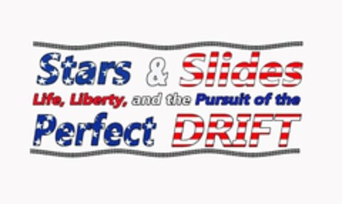 STARS & SLIDES LIFE, LIBERTY, AND THE PURSUIT OF THE PERFECT DRIFT Logo (USPTO, 05/20/2014)