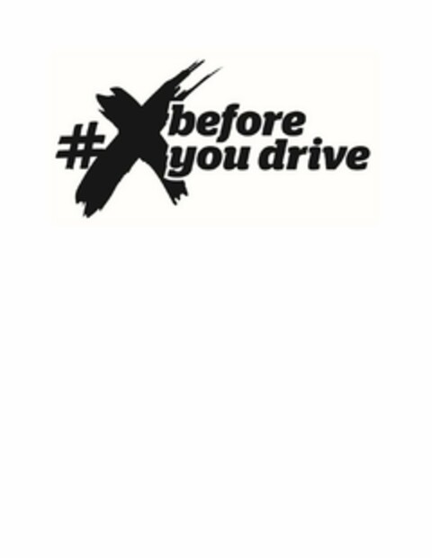 #X BEFORE YOU DRIVE Logo (USPTO, 05.08.2014)