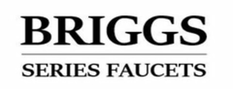 BRIGGS SERIES FAUCETS Logo (USPTO, 18.07.2018)