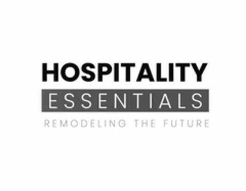 HOSPITALITY ESSENTIALS REMODELING THE FUTURE Logo (USPTO, 08/01/2020)