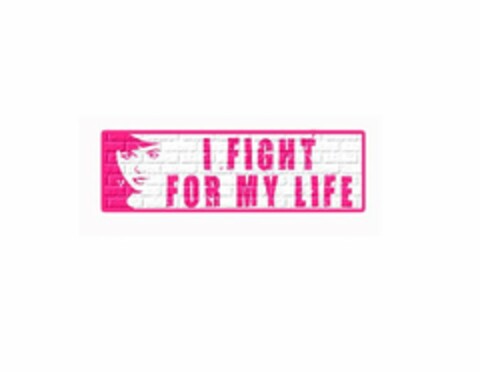 I FIGHT FOR MY LIFE Logo (USPTO, 26.10.2010)