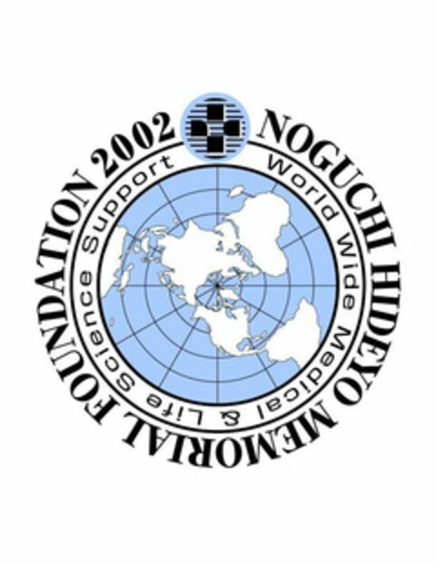 NOGUCHI HIDEYO MEMORIAL FOUNDATION 2002 WORLD WIDE MEDICAL & LIFE SCIENCE SUPPORT Logo (USPTO, 11/04/2010)