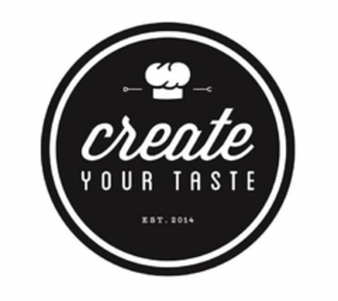 CREATE YOUR TASTE EST. 2014 Logo (USPTO, 28.10.2014)