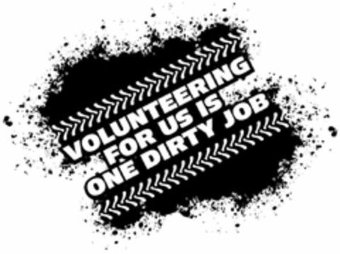 VOLUNTEERING FOR US IS ONE DIRTY JOB Logo (USPTO, 02.10.2015)