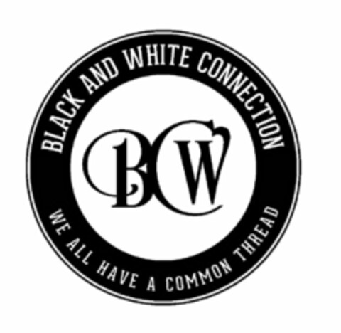 BCW BLACK AND WHITE CONNECTION WE ALL HAVE A COMMON THREAD Logo (USPTO, 11.07.2017)