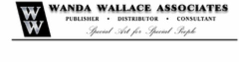 WW WANDA WALLACE ASSOCIATES  PUBLISHER·DISTRIBUTOR· CONSULTANT SPECIAL ART FOR SPECIAL PEOPLE Logo (USPTO, 29.01.2019)