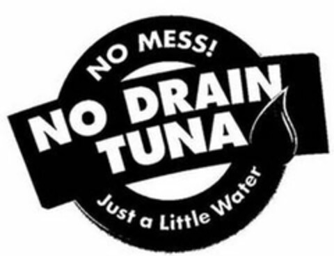 NO MESS! NO DRAIN TUNA JUST A LITTLE WATER Logo (USPTO, 02/04/2019)