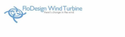 FLODESIGN WIND TURBINE THERE'S CHANGE IN THE WIND Logo (USPTO, 09/14/2009)