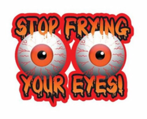 STOP FRYING YOUR EYES Logo (USPTO, 12.08.2011)