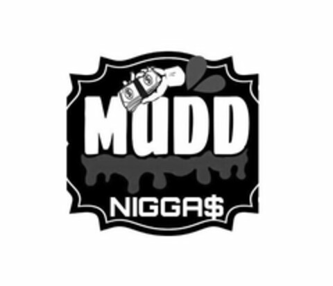 MUDD NIGGA$ Logo (USPTO, 04.04.2018)