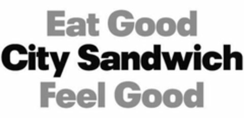 EAT GOOD CITY SANDWICH FEEL GOOD Logo (USPTO, 24.11.2010)