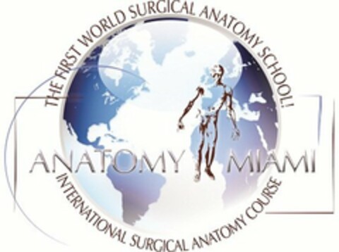 THE FIRST WORLD SURGICAL ANATOMY SCHOOL! ANATOMY MIAMI INTERNATIONAL SURGICAL ANATOMY COURSE Logo (USPTO, 17.01.2012)