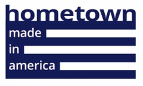 HOMETOWN MADE IN AMERICA Logo (USPTO, 11.04.2013)