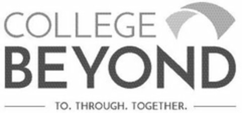 COLLEGE BEYOND TO. THROUGH. TOGETHER. Logo (USPTO, 30.01.2017)