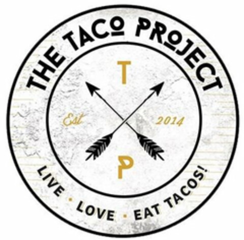 THE TACO PROJECT T P EST 2014 LIVE · LOVE · EAT TACOS! Logo (USPTO, 05/15/2018)