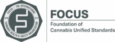 S FOCUS THE INTERNATIONAL CANNABIS HEALTH & SAFETY ORGANIZATION ESTD 2014 FOCUS AND FOUNDATION OF CANNABIS UNIFIED STANDARDS Logo (USPTO, 19.12.2018)