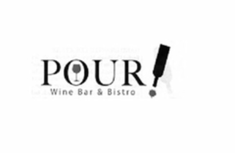 POUR! WINE BAR & BISTRO Logo (USPTO, 21.06.2016)