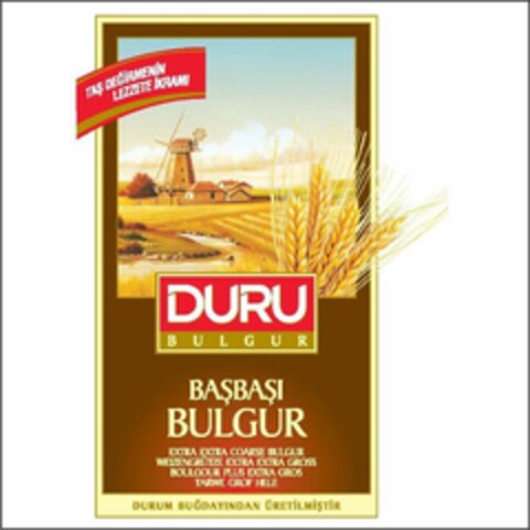 TAS DEGIRMENIN LEZZETE IKRAMI DURU B U L G U R BASBASI BULGUR EXTRA EXTRA COARSE BULGUR WEIZENGRÜTZE EXTRA EXTRA GROSS BOULGOUR PLUS EXTRA GROS TARWE GROF HELE DURUM BUGDAYINDAN ÜRETILMISTIR Logo (USPTO, 08/09/2012)