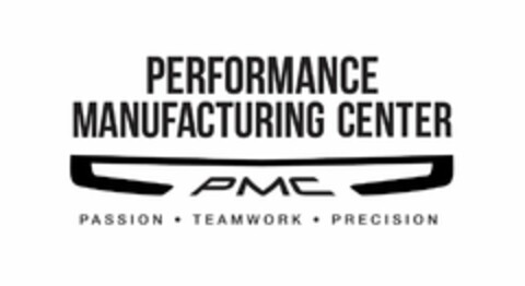 PERFORMANCE MANUFACTURING CENTER PMC PASSION · TEAMWORK · PRECISION Logo (USPTO, 11/13/2013)