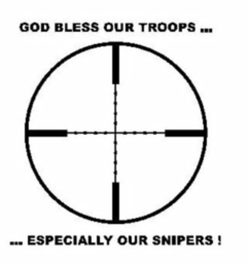 GOD BLESS OUR TROOPS ... ... ESPECIALLYOUR SNIPERS! Logo (USPTO, 07.02.2014)