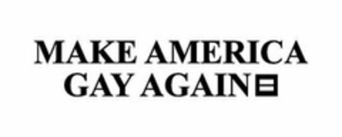 MAKE AMERICA GAY AGAIN Logo (USPTO, 28.03.2016)