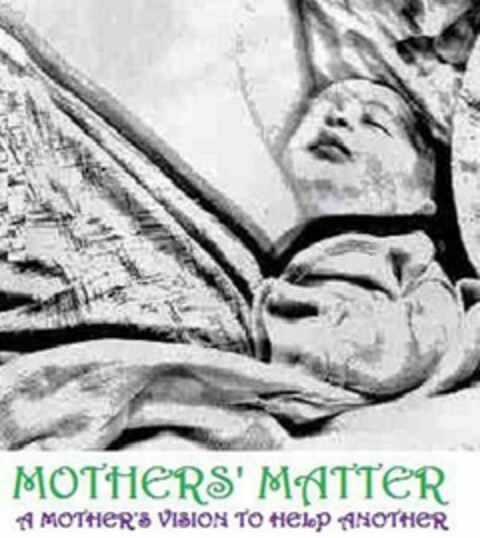 MOTHERS' MATTER A MOTHER'S VISION TO HELP ANOTHER Logo (USPTO, 07/04/2009)